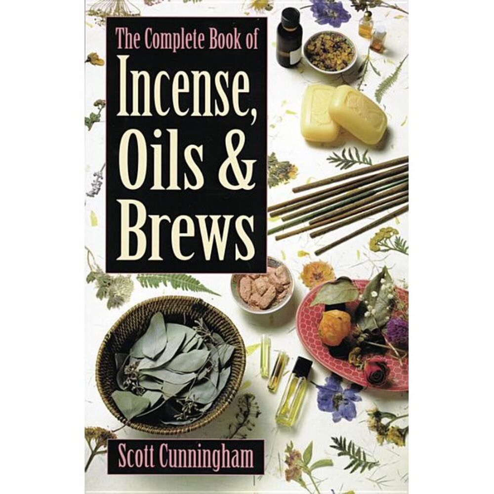 The Complete Book of Incense, Oils & Brews -- Scott Cunningham